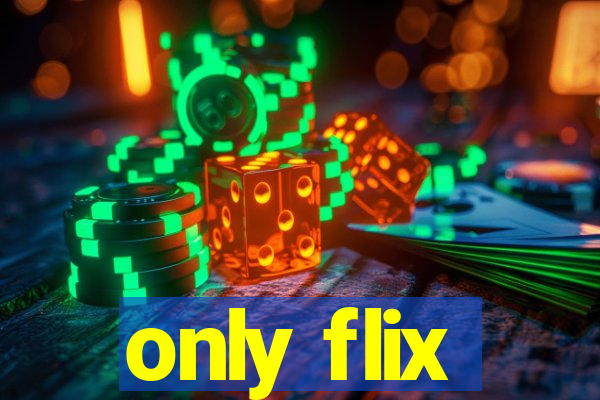 only flix